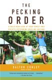 Pecking Order A Bold New Look at How Family and Society Determine Who We Become 2005 9780375713811 Front Cover