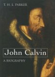 John Calvin - A Biography 