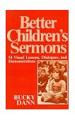 Better Children's Sermons 54 Visual Lessons, Dialogues, and Demonstrations 1983 9780664244811 Front Cover