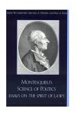 Montesquieu's Science of Politics Essays on the Spirit of Laws  9780742511811 Front Cover