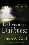 Deliverance from Darkness The Essential Guide to Defeating Demonic Strongholds and Oppression 2010 9780800794811 Front Cover