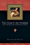 Cross and the Prodigal Luke 15 Through the Eyes of Middle Eastern Peasants cover art