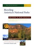 Bicycling America's National Parks: Arizona and New Mexico The Best Road and Trail Rides from the Grand Canyon to Carlsbad Caverns 2001 9780881504811 Front Cover