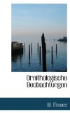 Ornithologische Beobachtungen 2009 9781116124811 Front Cover