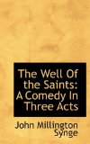 Well of the Saints : A Comedy in Three Acts 2009 9781117169811 Front Cover