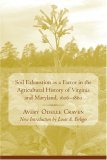 Soil Exhaustion As a Factor in the Agricultural History of Virginia and Maryland, 1606-1860 2008 9781570036811 Front Cover