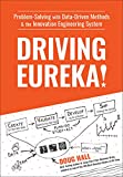 Driving Eureka!: Problem Solving With Data Driven Methods and the Innovation Engineering System  9781578605811 Front Cover