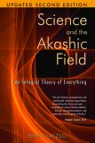 Science and the Akashic Field An Integral Theory of Everything 2nd 2007 Revised  9781594771811 Front Cover