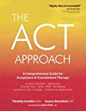The Act Approach: A Comprehensive Guide for Acceptance and Commitment Therapy  9781683730811 Front Cover