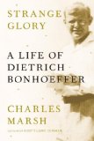 Strange Glory A Life of Dietrich Bonhoeffer cover art