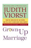 Grown-Up Marriage What We Know, Wish We Had Known, and Still Need to Know about Being Married cover art