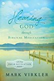 Hearing God Through Biblical Meditation Unlocking Fresh Revelation Daily  9780768408812 Front Cover