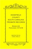 Edgefield County, South Carolina Probate Records Boxes Four Through Six, Packages 107 - 218 2005 9780788435812 Front Cover