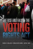 Rise and Fall of the Voting Rights Act  9780806159812 Front Cover