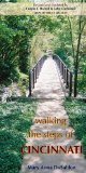 Walking the Steps of Cincinnati A Guide to the Queen City's Scenic and Historic Secrets  9780821420812 Front Cover