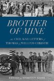 Brother of Mine The Civil War Letters of Thomas and William Christie  9780873517812 Front Cover