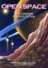 Open Space New Canadian Fantastic Fiction 2003 9780889952812 Front Cover