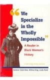 We Specialize in the Wholly Impossible A Reader in Black Women's History cover art