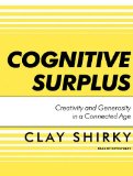 Cognitive Surplus: Creativity and Generosity in a Connected Age 2010 9781400116812 Front Cover