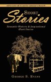 Short Stories Romantic-Historic and Inspirational Short Stories 2008 9781434371812 Front Cover