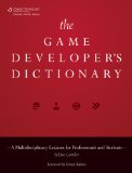 Game Developer's Dictionary A Multidisciplinary Lexicon for Professionals and Students 2012 9781435460812 Front Cover