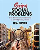 Seeing Social Problems The Hidden Stories Behind Contemporary Issues  9781506386812 Front Cover