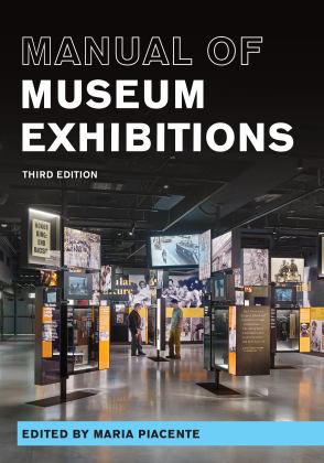 Manual of Museum Exhibitions 3rd 9781538152812 Front Cover