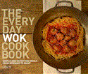 Everyday Wok Cookbook Simple and Satisfying Recipes for the Most Versatile Pan in Your Kitchen 2012 9781570617812 Front Cover