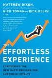 Effortless Experience Conquering the New Battleground for Customer Loyalty 2013 9781591845812 Front Cover