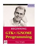 Beginning GTK+/Gnome Programming 2000 9781861003812 Front Cover