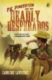 P. K. Pinkerton and the Deadly Desperados 2013 9780142423813 Front Cover