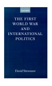 First World War and International Politics 1991 9780198202813 Front Cover
