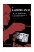 Lavender Scare The Cold War Persecution of Gays and Lesbians in the Federal Government  9780226404813 Front Cover