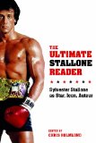 Ultimate Stallone Reader Sylvester Stallone As Star, Icon, Auteur  9780231169813 Front Cover