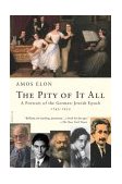 Pity of It All A Portrait of the German-Jewish Epoch, 1743-1933 cover art