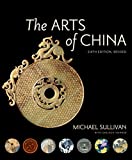 The Arts of China:  9780520294813 Front Cover