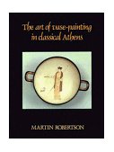 Art of Vase-Painting in Classical Athens  9780521338813 Front Cover