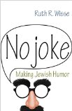 No Joke Making Jewish Humor  9780691165813 Front Cover