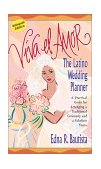 Viva el Amor The Latino Wedding Planner, a Practical Guide for Arranging a Traditional Ceremony and a Fabulous Fiesta 2001 9780743213813 Front Cover