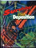 Surviving Your Deposition A Complete Guide to Help Prepare for Your Deposition 2007 9780764326813 Front Cover