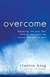 Overcome Replacing the Lies That Hold Us down with the Truths That Set Us Free  9780801016813 Front Cover