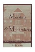Moralists and Modernizers America's Pre-Civil War Reformers cover art