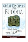 Great Disciples of the Buddha Their Lives, Their Works, Their Legacy 2003 9780861713813 Front Cover