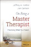 On Being a Master Therapist Practicing What You Preach