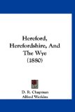 Hereford, Herefordshire, and the Wye 2009 9781120291813 Front Cover
