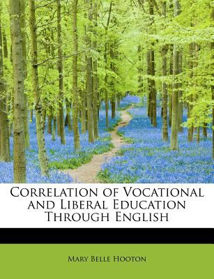 Correlation of Vocational and Liberal Education Through English 2010 9781140020813 Front Cover