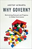 Why Govern? Rethinking Demand and Progress in Global Governance  9781316621813 Front Cover