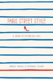 Paris Street Style A Guide to Effortless Chic  9781419706813 Front Cover