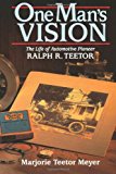 One Man's Vision The Life of Automotive Pioneer Ralph R. Teetor 2011 9781461033813 Front Cover