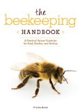Beekeeping Handbook A Practical Apiary Guide for the Yard, Garden, and Rooftop 2012 9781565236813 Front Cover